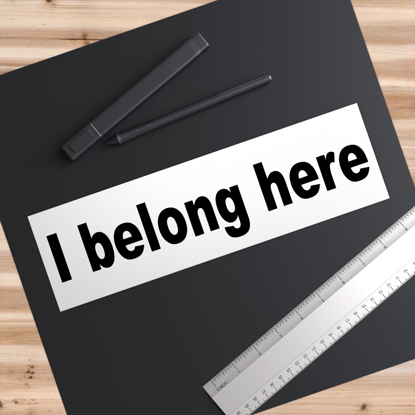 I belong here – bumper sticker – white