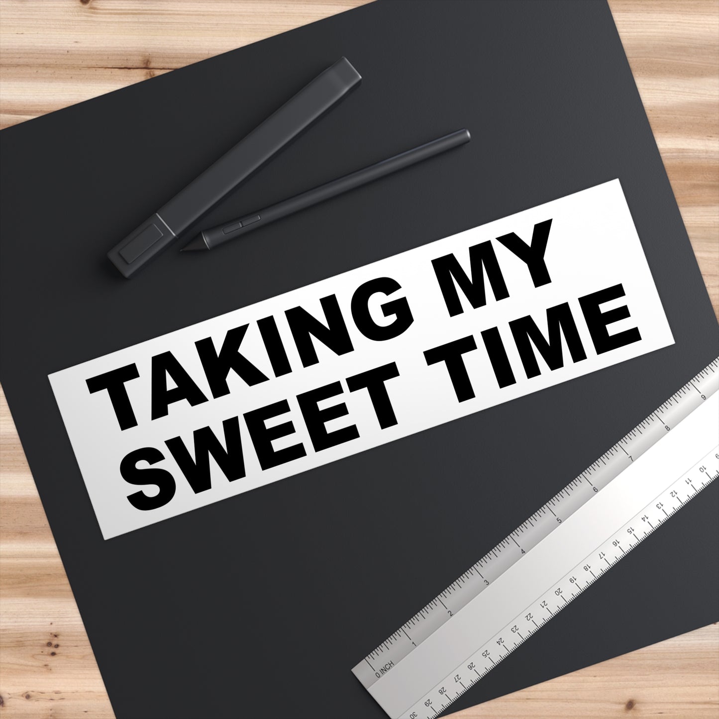 Taking my sweet time – bumper sticker – white