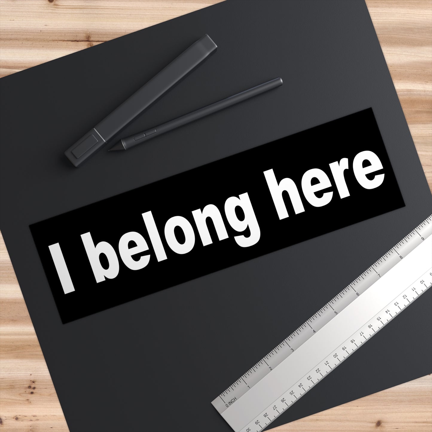 I belong here – bumper sticker – black